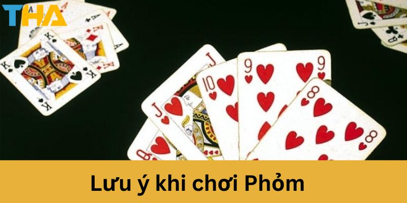 Lưu ý khi chơi Phỏm