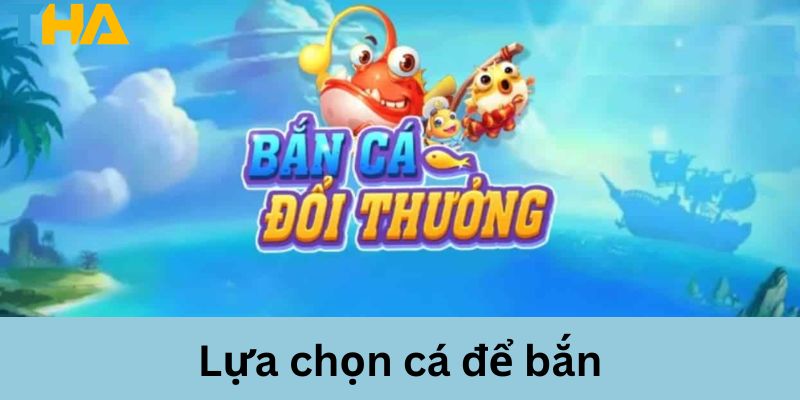 Mẹo Bắn Cá Đổi Thưởng - Bí Quyết Làm Chủ Cuộc Chơi 8 Một số cách lựa chọn cá để bắn