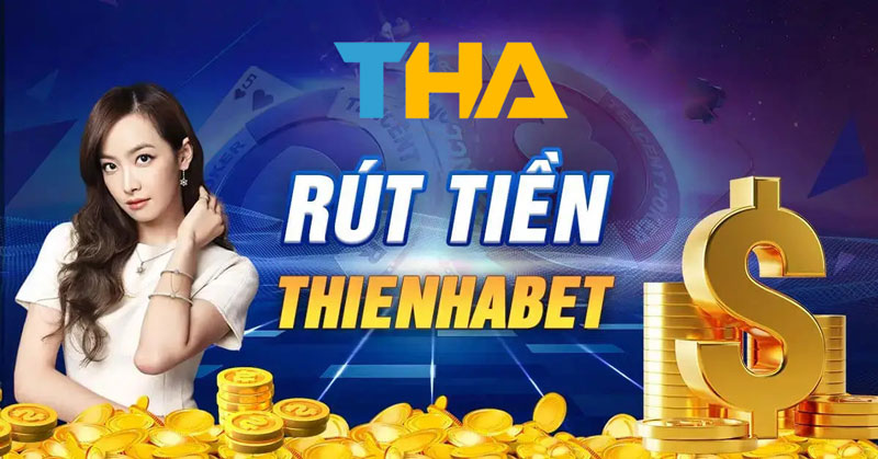 Rút tiền Thienhabet 6 Rút tiền nhà cái Thienhabet