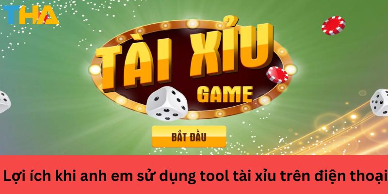 Tool Tài Xỉu Trên Điện Thoại - Giải Mã Cách Chơi Tối Ưu 9 Lợi ích khi anh em sử dụng tool tài xỉu trên điện thoại
