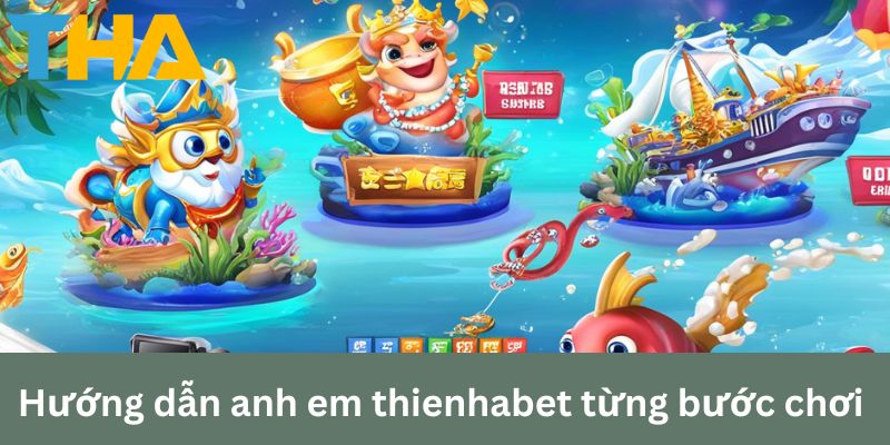 Cách Chơi Bắn Cá Tại Thienhabet: Trải Nghiệm Mới Mẻ 3 Hướng dẫn anh em thienhabet cách chơi bắn cá từng bước chơi