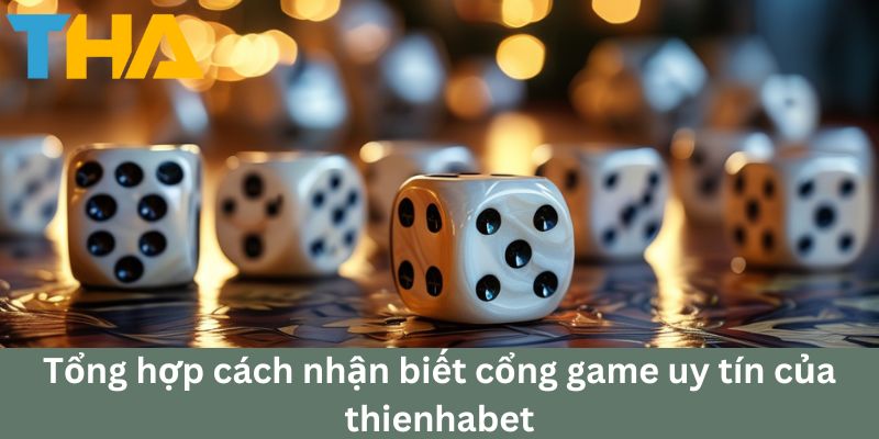 Bí Quyết Và Các Cách Chơi Tài Xỉu Online Luôn Thắng 5 Tổng hợp cách nhận biết cổng game uy tín của thienhabet