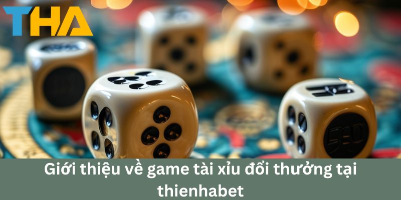 Game Tài Xỉu Đổi Thưởng: Hướng Dẫn Chiến Thắng Thienhabet 2 Giới thiệu về game tài xỉu đổi thưởng tại thienhabet
