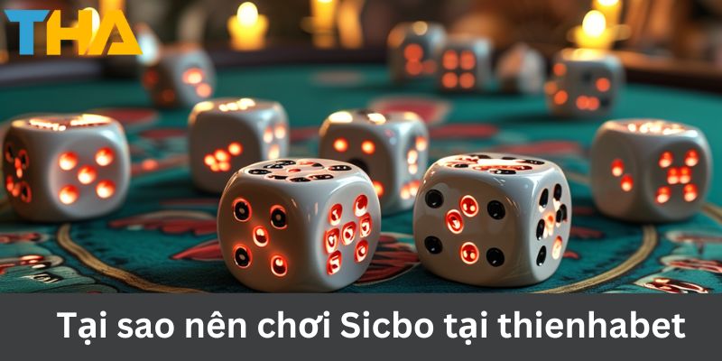 Luật Chơi Sicbo - Hiểu Rõ Để Thắng Lớn Tại Thienhabet 5 Tại sao nên chơi Sicbo tại thienhabet