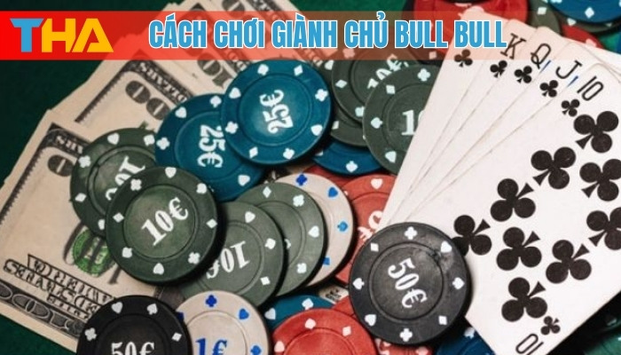 Cách Chơi Giành Chủ Bull Bull: Bí Quyết Thắng Lớn 2025 8 Cách chơi giành chủ Bull Bull