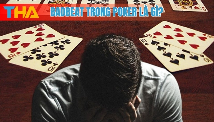 Badbeat Trong Poker Là Gì? 7 Cách Vượt Qua Hiệu Quả Năm 2025 6 Badbeat trong Poker là gì?