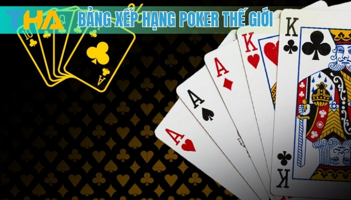 Bảng Xếp Hạng Poker Thế Giới 2025: Top 5 Cao Thủ Đỉnh Cao Nhất 6 Bảng xếp hạng Poker thế giới