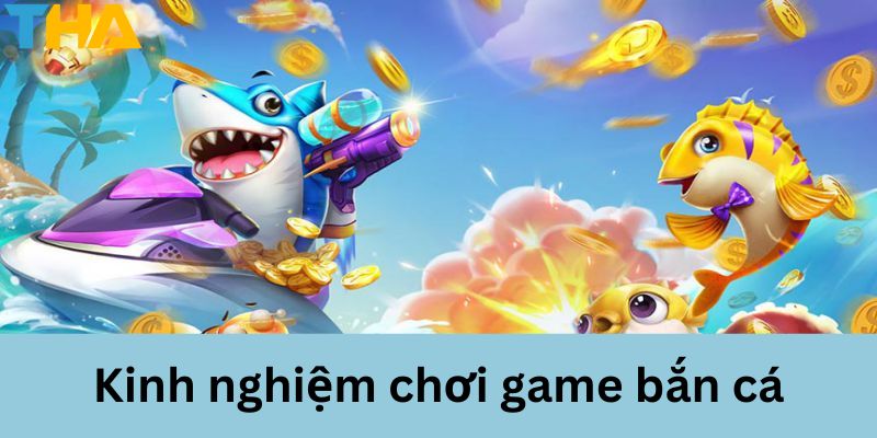 Kinh Nghiệm Chơi Game Bắn Cá Hiệu Quả Cho Người Mới 1 kinh nghiem choi game ban ca anh dai dien