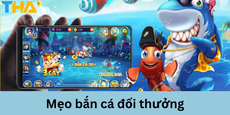 Mẹo Bắn Cá Đổi Thưởng - Bí Quyết Làm Chủ Cuộc Chơi 1 meo ban ca doi thuong anh dai dien