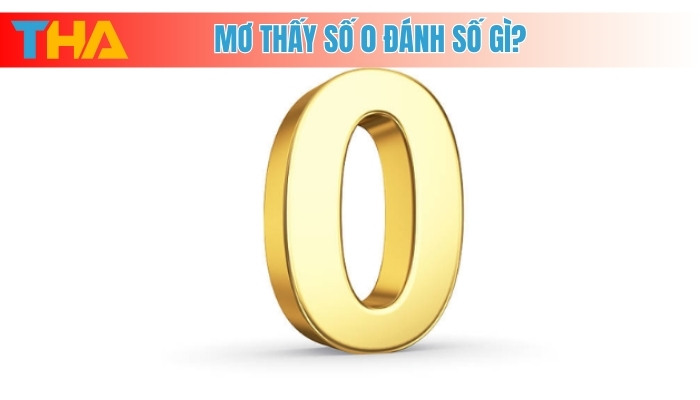 Mơ thấy số 0 đánh số gì?
