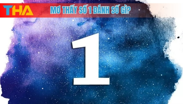 Mơ thấy số 1 đánh số gì?
